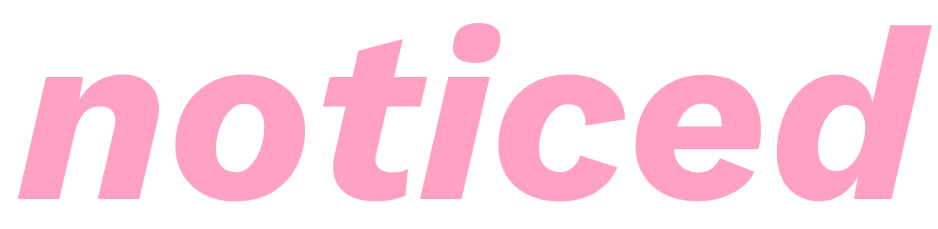 Noticed